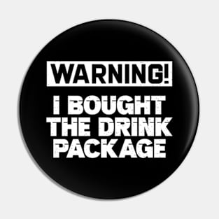 Warning I Bought The Drink Package Pin