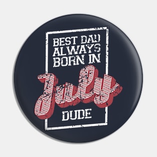 Best Dad Always Born in July Pin