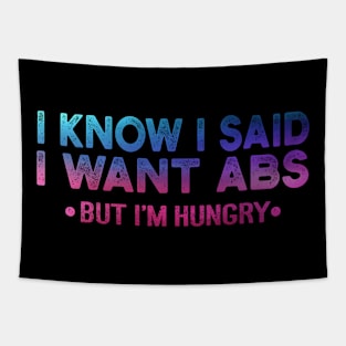 I Know I Said I Want ABS But Im Hungry Tapestry