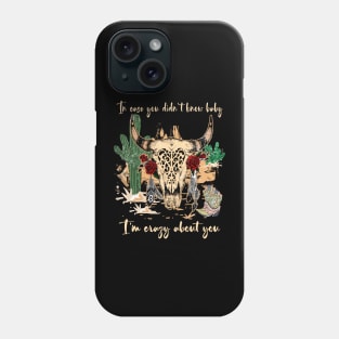 In Case You Didn't Know Baby I'm Crazy About You Bull with Flowers Phone Case