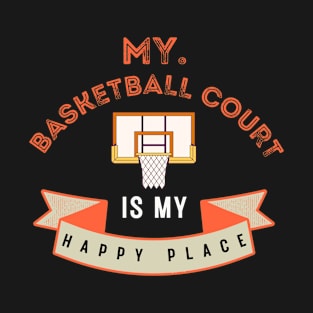 My basketball court is my happy place T-Shirt