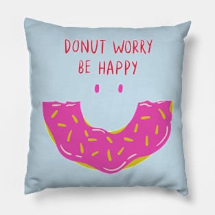 Donut Worry Be Happy! Pillow