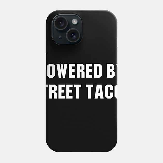 Powered by Street Tacos Phone Case by sewwani