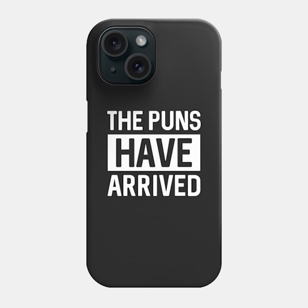 The Puns Have Arrived Phone Case by VectorPlanet