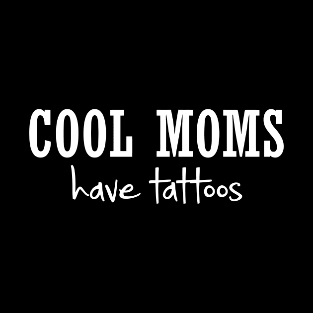 Cool Moms Have Tattoos by Mariteas