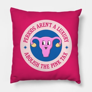 Periods Aren't A Luxury - Abolish The Pink Tax Pillow