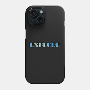 EXPLORE Phone Case