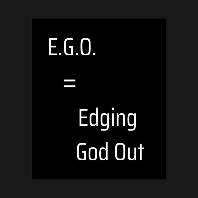 EGO = Edging God Out by MiracleROLart