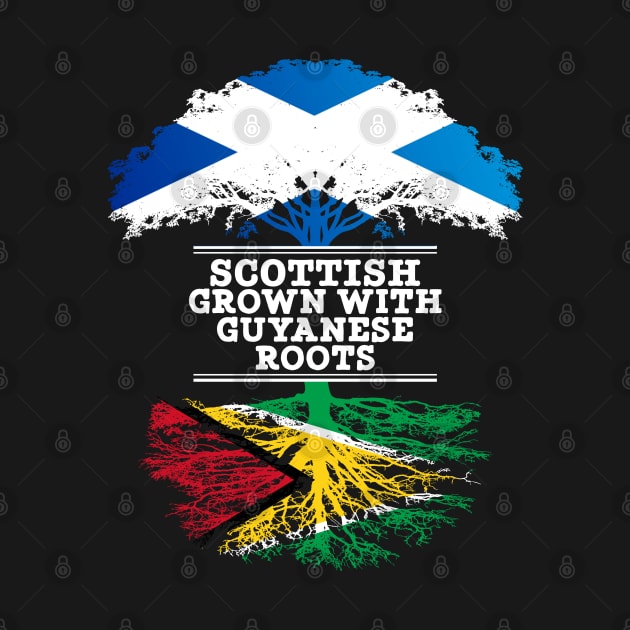 Scottish Grown With Guyanese Roots - Gift for Guyanese With Roots From Guyana by Country Flags