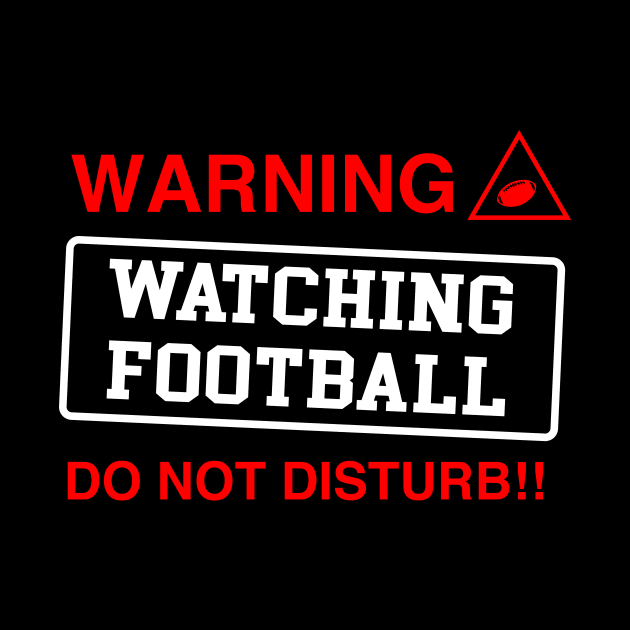 Warning Watching Football Do Not Disturb Football by sunima