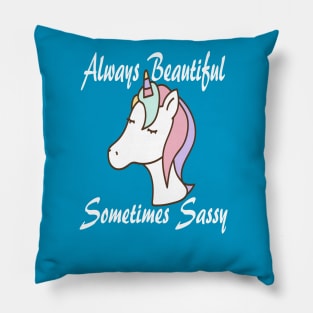 Unicorn Always Beautiful Sometimes Sassy Pillow