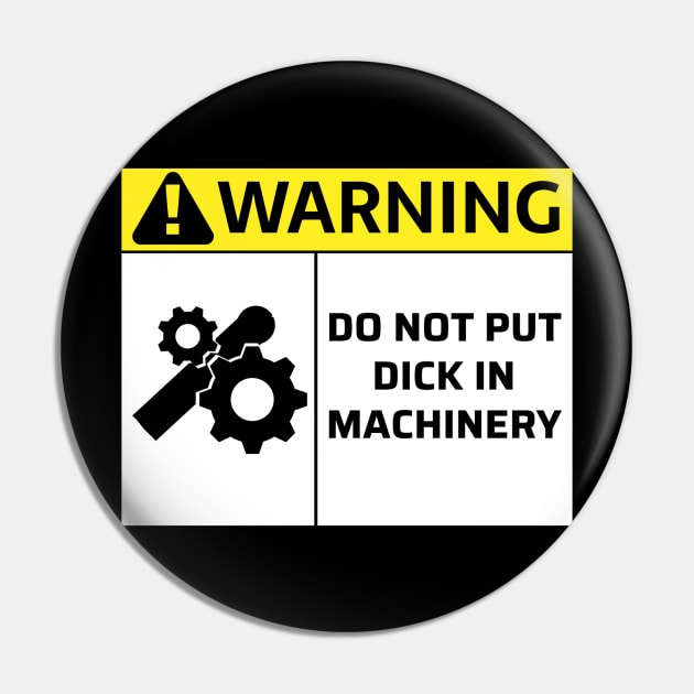 Do Not Put Dick In Machinery Pin by MysticTimeline