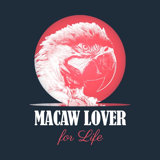 Macaw Parrot Lover for Life by BirdNerd