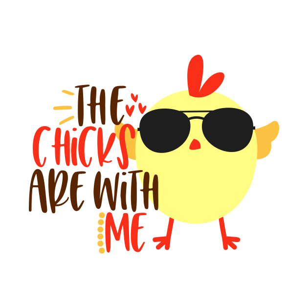 The Chicks are with me by Coral Graphics