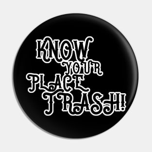 Know Your Place Trash Text Pin