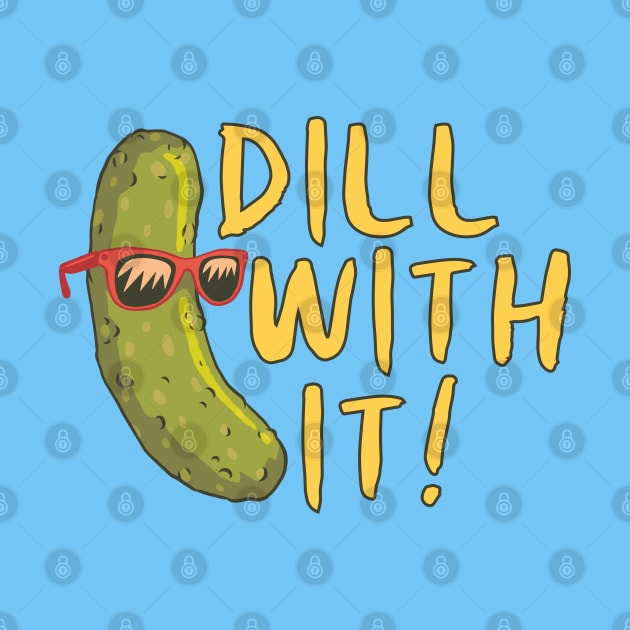 DILL WITH IT! by Bombastik