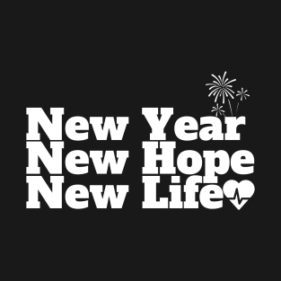 New Year New Hope New Life T-Shirt