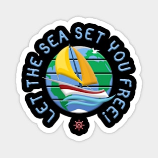 Let The Sea Set You Free! Magnet