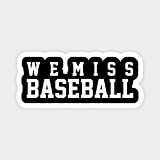 we miss baseball Magnet