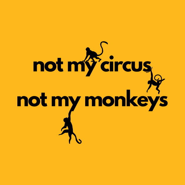 not my circus not my monkeys by IJMI