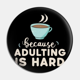 Coffee Because Adulting Is Hard Pin