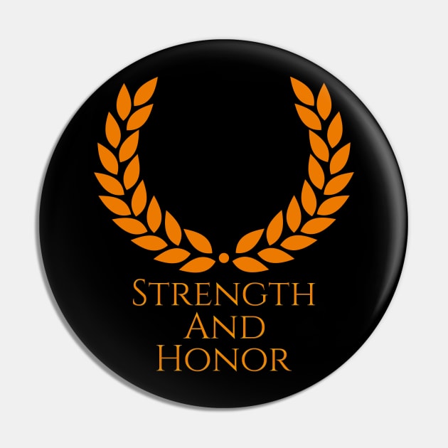 Strength And Honor Ancient Rome Pin by Styr Designs