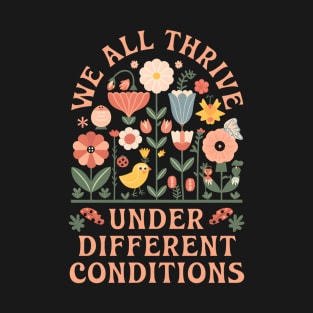 Autism We All Thrive Under Different Conditions Funny Floral T-Shirt