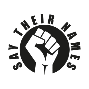 say their names : black lives matter T-Shirt