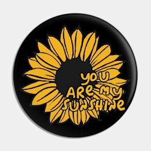 You are my sunshine - Sunflower Power Pin