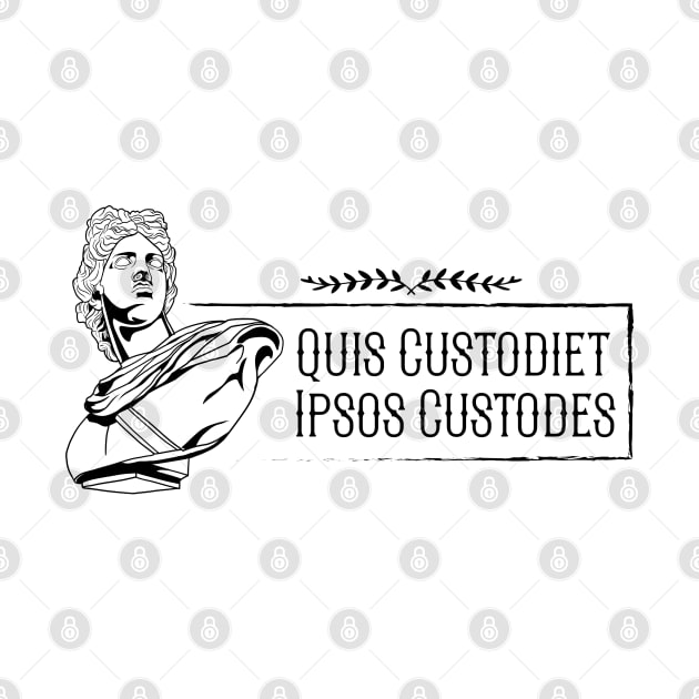 Latin saying - Quis custodiet ipsos custodes by Modern Medieval Design