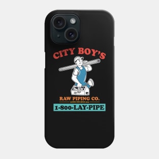 City Boy's Raw Piping Co. 1-800- Lay - Pipe Phone Case