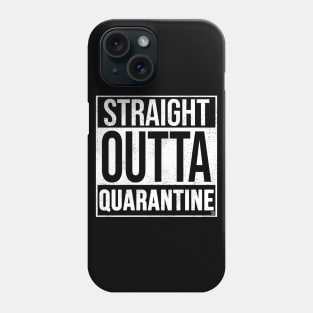 Straight Outta Quarantine Phone Case