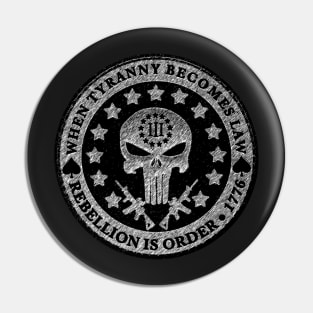 When Tyranny Becomes Law - Rebellion is Order Pin