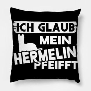 Lustiger Spruch Hermelin Fan Haustier Motiv Pillow