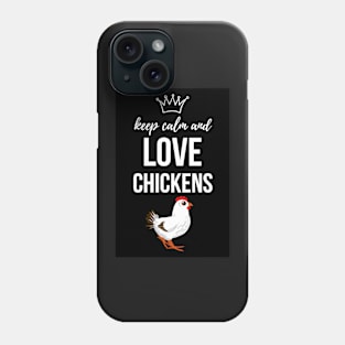 Keep Calm And Love Chickens Phone Case