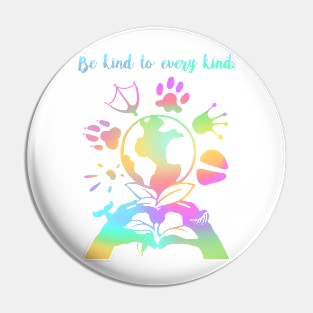 Be kind to every kind- rainbow Pin