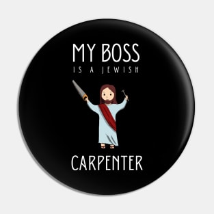 My boss is a jewish carpenter Pin