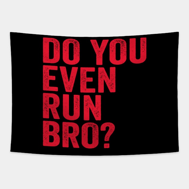 Do You Even Run Bro? Tapestry by Eyes4