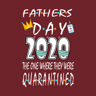 fathers Day 2020 The One We were in Quarantine T-Shirt