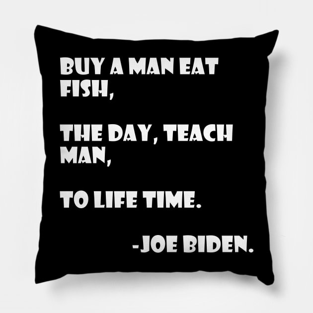 Teach a man to joe biden Pillow by psanchez