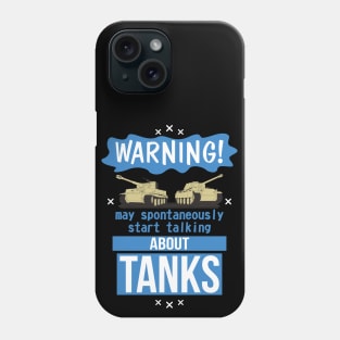 May spontaneously start talking about tanks Phone Case