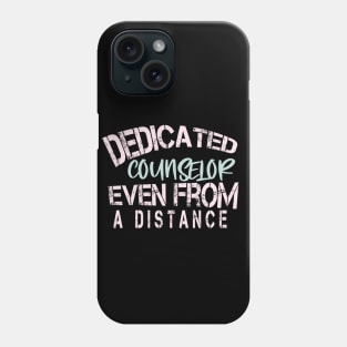 Dedicated Counselor  Even From A Distance : Funny Quarantine Phone Case