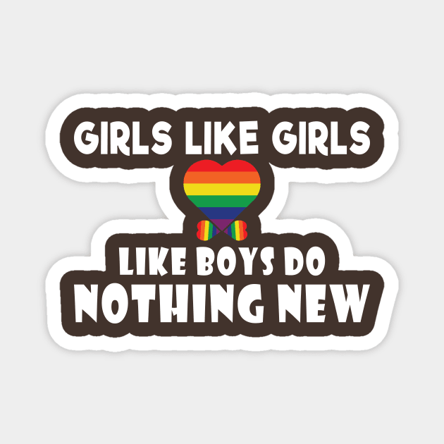 Girls Like Girls Like Boys Do Nothing New - Lesbian Couple Gift - Lesbian Pride LGBT Magnet by xoclothes