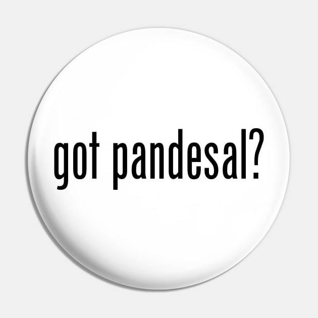 Got Pandesal? Filipino Food Humor Design by AiReal Apparel Pin by airealapparel