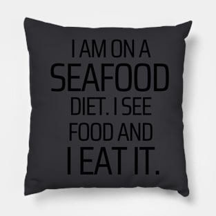 I am on a Seafood Diet Pillow