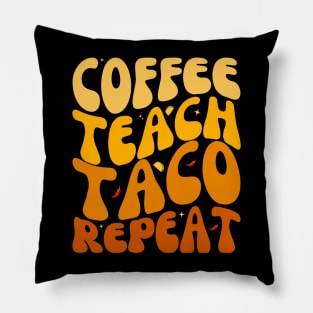 Funny Coffee Teach Taco Repeat Cinco De mayo Lover Pillow