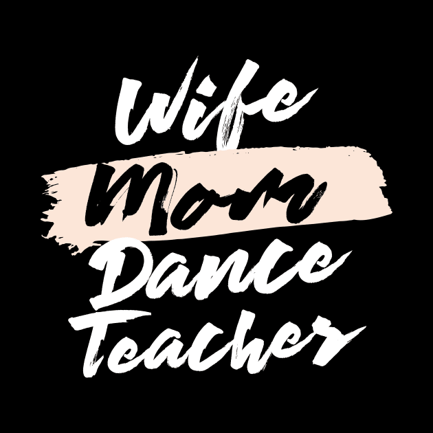 Cute Wife Mom Dance Teacher Gift Idea by BetterManufaktur