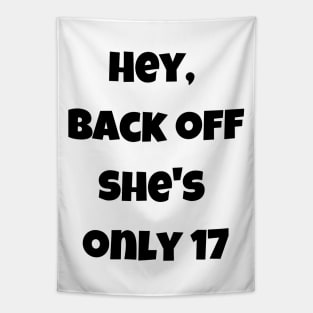 Back off she is only 17 Tapestry