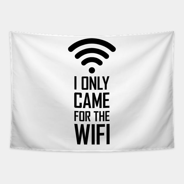 I only came for the wifi gift funny Tapestry by Food in a Can