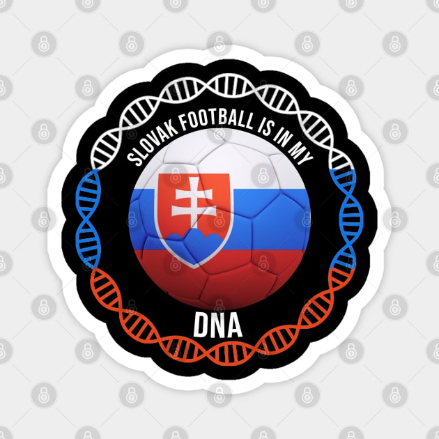 Slovak Football Is In My DNA - Gift for Slovak With Roots From Slovakia Magnet by Country Flags